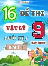 Tổng hợp 16 Đề thi Vật lí 9 cuối Kì 1 sách Kết Nối Tri Thức (Kèm đáp án)